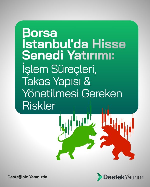 Borsa İstanbul'da Hisse Senedi Yatırımı: İşlem Süreçleri, Takas Yapısı ve Yönetilmesi Gereken Riskler