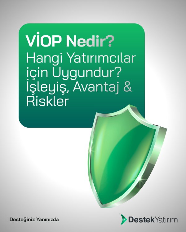 VİOP Nedir? Hangi Yatırımcı Profili için Uygundur? İşleyiş, Avantaj ve Riskler