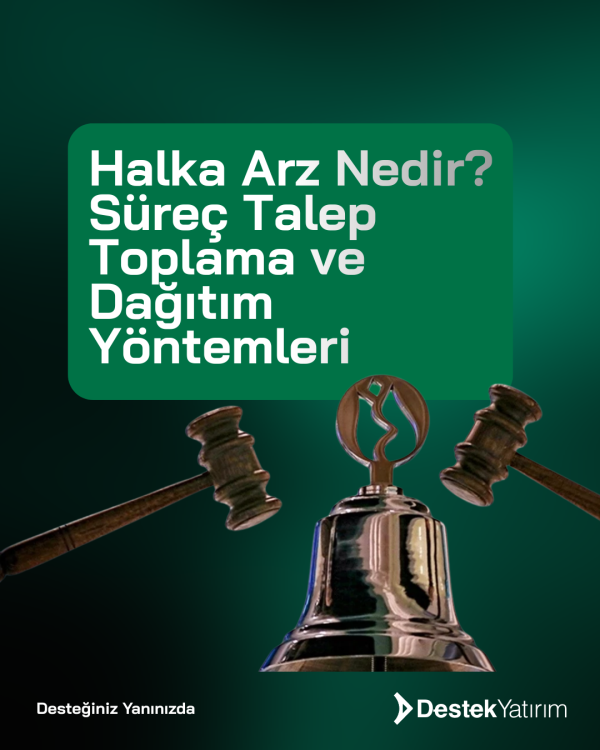 Halka Arz (IPO) Nedir? Süreç, Talep Toplama ve Dağıtım Yöntemleri