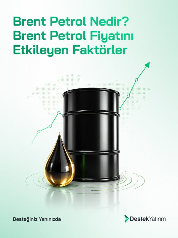 Brent Petrol Nedir? Brent Petrol Fiyatını Etkileyen Faktörler